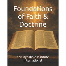 (영문도서)Foundations of Faith & Doctrine Paperback, Independently Published, English, 9798277755990