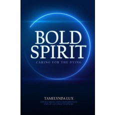 (영문도서) Bold Spirit Caring for the Dying Paperback, Bold Spirit Press, English, 9780994092755