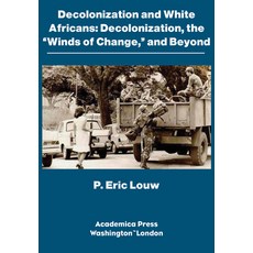 (영문도서) Decolonization and White Africans: Decolonization the "Winds of Change " and Beyond Hardcover, Academica Press, English, 9781680532883