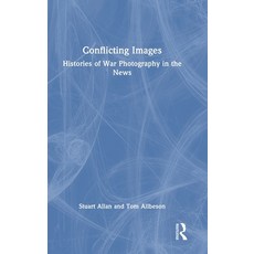 (영문도서) Conflicting Images: Histories of War Photography in the News Hardcover, Routledge, English, 9780415618298