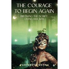 (영문도서)The Courage to Begin Again: Breaking the Script. Living her way. Paperback, Notion Press, English, 9798901766378
