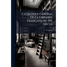 (영문도서)Catalogue Général De La Librairie Française Au 19E Siècle Paperback, Nabu Press, English, 9781144696984