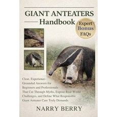 (영문도서)Giant Anteaters Handbook: Clear Experience-Grounded Answers for Beginners and P... Paperback, Independently Published, English, 9798243012324