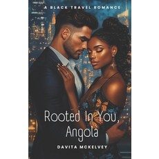(영문도서)Rooted in You Angola: A Black Travel Romance Paperback, Independently Published, English, 9798285088325