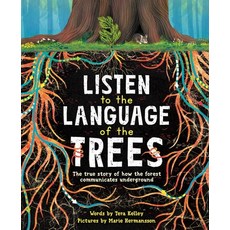 (영문도서) Listen to the Language of the Trees: A Story of How Forests Communicate Underground Paperback, Dawn Publications (CA), English, 9781728232171