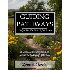(영문도서)Guiding Pathways: Picking Up The Pieces After A Loss Paperback, Independently Published, English, 9798270828929