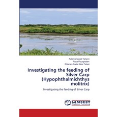(영문도서)Investigating the feeding of Silver Carp (Hypophthalmichthys molitrix) Paperback, LAP Lambert Academic Publis..., English, 9786209062049