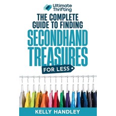 (영문도서) Ultimate Thrifting - The Complete Guide to Finding Secondhand Treasures for Less Paperback, Ultimate Thrifting Inc., English, 9781069229809