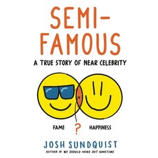 (영문도서) Semi-Famous: A True Story of Near Celebrity Paperback, Little, Brown Books for You..., English, 9780316629720