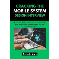 (英文圖書)Cracking the Mobile System Design Interview: Master Real-World Architecture for... 平裝版, Independently Published, 英文
