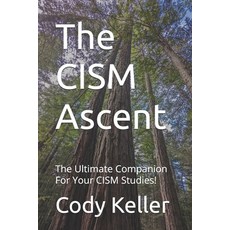 (영문도서)The CISM Ascent: The Ultimate Companion For Your CISM Studies! Paperback, Independently Published, English, 9798296908971