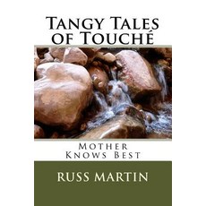 (영문도서) Tangy Tales of Touché: Mother Knows Best Paperback, Createspace Independent Pub..., English, 9781719120579