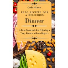(영문도서) Keto Recipes for a Delicious Dinner: A Keto Cookbook for Enjoying a Tasty Dinne... Hardcover, Carla Wilson, English, 9781803177120