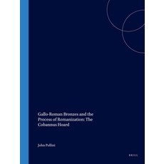 (英文圖書)Gallo-Roman Bronzes and the Process of Romanization: The Cobannus Hoard 平裝版, Brill, 英文