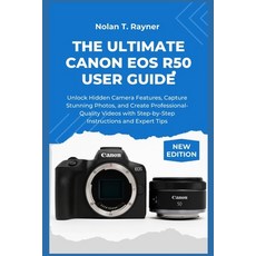 (英文圖書)The Ultimate Canon EOS R50 User Guide: Unlock Features Capture St... 平裝版, Independently Published, 英文