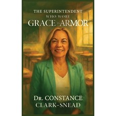 (영문도서)The Superintendent Who Wore Grace as Armor Hardcover, Constance Snead, English, 9798295414299