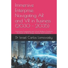 (英文圖書)Immersive Enterprise: Navigating AR and VR in Business (2030 - 2035): Harnessing... 平裝版, Independently Published, 英文