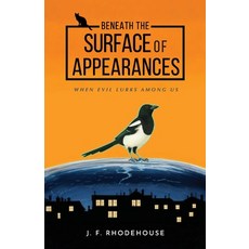 (영문도서) Beneath the Surface of Appearances: When Evil Lurks Among Us Paperback, J. F. Rhodehouse, English, 9788410177529