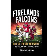 (영문도서)Firelands Falcons: Rise Of The Red And White (Football Baseball And Basketball) Paperback, Independently Published, English, 9798268135176