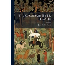 (영문도서)The Kuzzilbash [By J.B. Fraser] Paperback, Hutson Street Press, English, 9781023866804