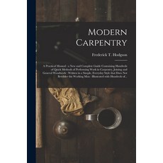 (영문도서) Modern Carpentry [microform]: a Practical Manual: a New and Complete Guide Containing Hundred... Paperback, Legare Street Press, English, 9781014711809