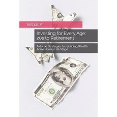 (영문도서)Investing for Every Age: 20s to Retirement: Tailored Strategies for Building Wea... Paperback, Independently Published, English, 9798287226510