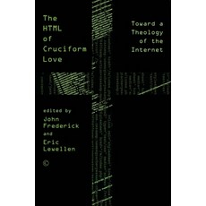 (英文圖書)HTML of Cruciform Love: Toward a Theology of the Internet 平裝版, James Clarke Company, 英文, 平裝本