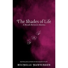 (영문도서)The Shades of Life: A Breath Between Storms Paperback, Independently Published, English, 9798299001648