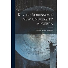 (영문도서) Key to Robinson's New University Algebra Paperback, Legare Street Press, English, 9781021988027
