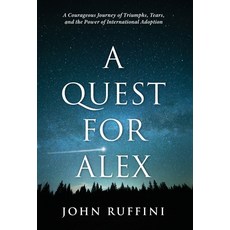 (영문도서) A Quest for Alex: A Courageous Journey of Triumphs Tears and the Power of International Ado... Hardcover, Bellflower Press, English, 9781959009153