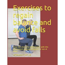 Exercises to regain balance and avoid falls: Enjoy the silver and golden years with this professiona... Paperback, Independently Published
