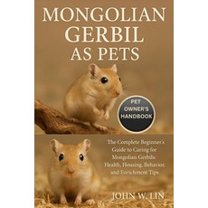 (영문도서)Mongolian Gerbil as Pets: The Complete Beginner's Guide to Caring for Mongolian... Paperback, Independently Published, English, 9798267136396
