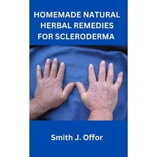 (영문도서) Homemade Natural Herbal Remedies for Scleroderma Paperback, Independently Published, English, 9798857378076