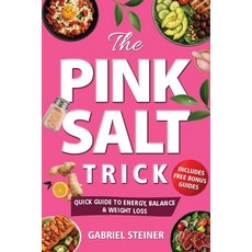 (영문도서)The Pink Salt Trick: Quick Guide to Energy Balance & Weight Loss Paperback, Independently Published, English, 9798264004285