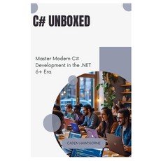 (영문도서)C# Unboxed: Master Modern C# Development in the .NET 6+ Era Paperback, Independently Published, English, 9798289447616