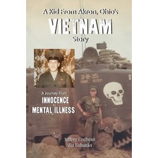 (영문도서) A Kid from Akron Ohio's Vietnam Story: A Journey from Innocence to Mental Illness Paperback, Zia Poe Eubanks, English, 9780999213346
