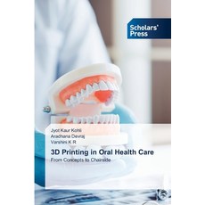 (영문도서)3D Printing in Oral Health Care Paperback, Scholars' Press, English, 9786209342998