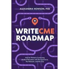 (영문도서) WriteCME Roadmap: How to Thrive in Continuing Medical Education with No Experie... Paperback, Tilt Publishing, English, 9798990181007