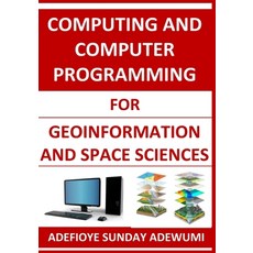(영문도서)Computing and Computer Programming for Geoinformation and Space Sciences Paperback, Independently Published, English, 9798189550416