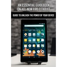 An Essential Guidebook On All-New Fire 7 Tablet: Guide To Unleash The Power Of Your Device: Amazon F... Paperback, Independently Published, English, 9798727296417