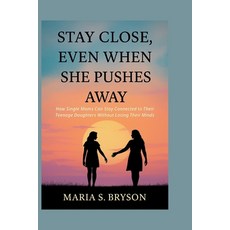 (英文圖書)Stay Close Even When She Pushes Away: How Single Moms Can Stay Connected to The... 平裝版, Independently Published, 英文