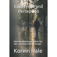 (英文圖書)Coherence and Perception: How the Mind Shapes What You See-and How Clarity Emerges 平裝版, Independently Published, 英文