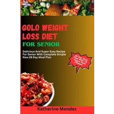(영문도서) Golo Weight Loss Diet for Seniors: Delicious and Super Easy Recipe For Senior With Complete S... Paperback, Independently Published, English, 9798867268503