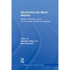 (영문도서)Recharting the Black Atlantic: Modern Cultures Local Communities Global Connec... Paperback, Routledge, English, 9780415883931