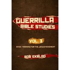 Guerrilla Bible Studies Volume 3 Basic Training for the Jesus Movement Paperback, R. R. Bowker, English, 9781954387003