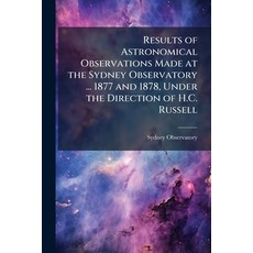 (영문도서)Results of Astronomical Observations Made at the Sydney Observatory ... 1877 and... Paperback, Nabu Press, English, 9781144228086