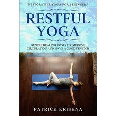 Restorative Yoga For Beginners: RESTFUL YOGA - Gentle Healing Poses To Improve Circulation And Have ... Paperback, Readers First Publishing Ltd