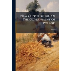 (영문도서)New Constitution Of The Government Of Poland Paperback, Hutson Street Press, English, 9781024578386