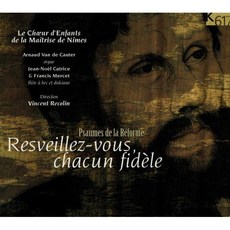 [CD] 프랑스 대혁명의 시편 - 레스벨레즈 보우스 차쿰 피델레 시편 (Psaumes de la reforme: Reveillez-vous chacun fidele)