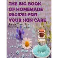 The Big Book of Homemade Recipes for Your Skin Care: MAGICAL BEAUTY GUIDE-ALL SIMPLE AND NATURAL HOM... Paperback, Independently Published